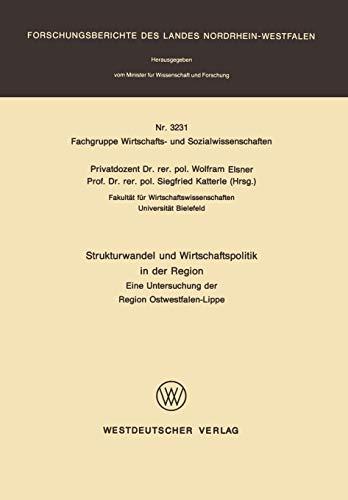 Strukturwandel und Wirtschaftspolitik in der Region: Eine Untersuchung der Region Ostwestfalen-Lippe (Forschungsberichte des Landes ... Landes Nordrhein-Westfalen, 3231, Band 3231)