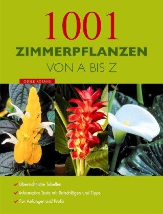 1001 Zimmerpflanzen von A - Z