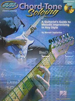 Chord-tone soloing : a guitarist's guide to melodic improvising in any style (Private Lessons)