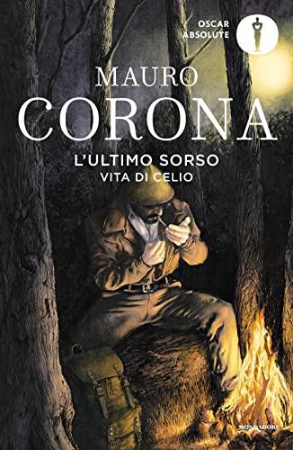 L'ultimo sorso. Vita di Celio (Oscar absolute)