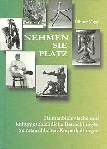 Nehmen Sie Platz: Humanbiologische und kulturgeschichtliche Betrachtungen zu menschlichen Körperhaltungen