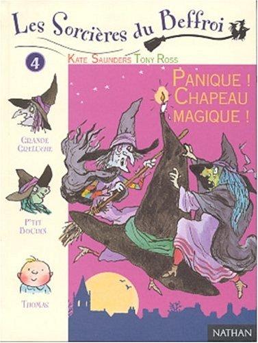 Les sorcières du beffroi. Vol. 4. Panique ! Chapeau magique !