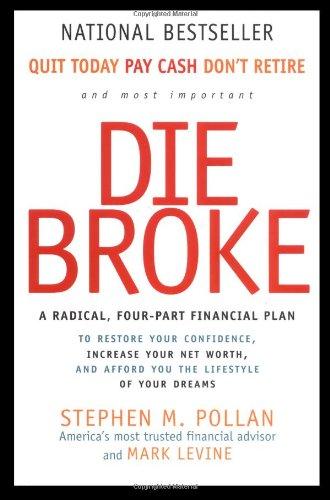 Die Broke: A Radical Four-Part Financial Plan