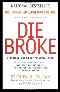 Die Broke: A Radical Four-Part Financial Plan