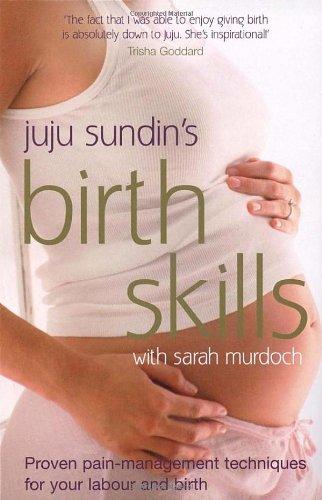 Birth Skills: Proven pain-management techniques for your labour and birth