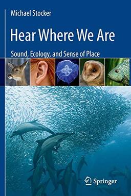 Hear Where We Are: Sound, Ecology, and Sense of Place