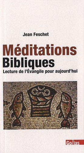 Méditations bibliques : lecture de l'Evangile pour aujourd'hui