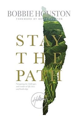 Stay the Path: Navigating the Challenges and Wonder of Life, Love and Leadership