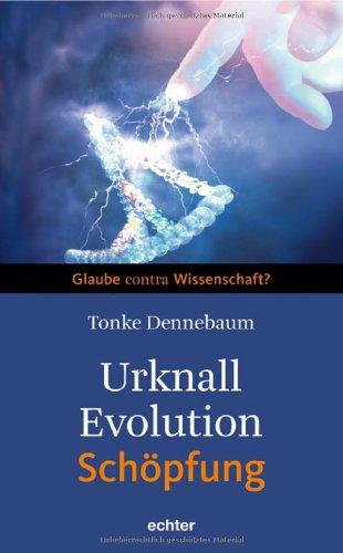 Urknall, Evolution - Schöpfung: Glaube contra Wissenschaft?