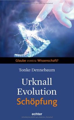 Urknall, Evolution - Schöpfung: Glaube contra Wissenschaft?