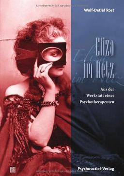 Eliza im Netz: Aus der Werkstatt eines Psychotherapeuten