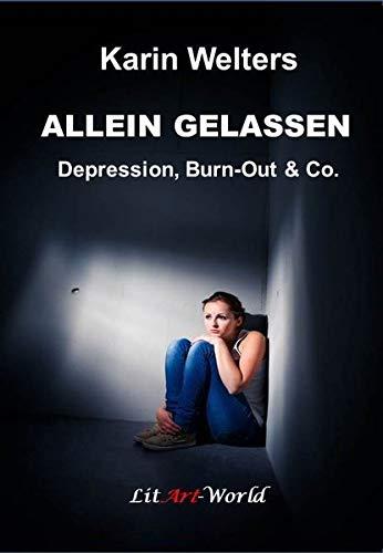 Allein gelassen!: Depression, Burn-Out & Co.