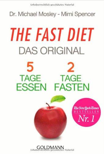 The Fast Diet - Das Original: 5 Tage essen, 2 Tage fasten -