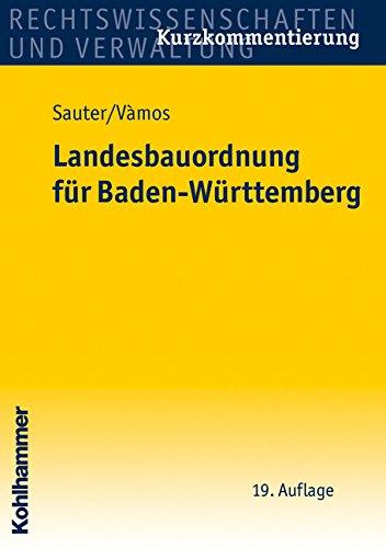 Landesbauordnung für Baden-Württemberg: Kurzkommentierung mit Rechtsverordnungen, Verwaltungsvorschriften, Bekanntmachungen und Fundstellenverzeichnis