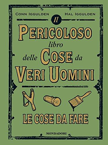 Il pericoloso libro delle cose da veri uomini. Le cose da fare