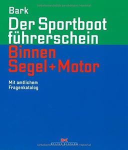 Der Sportbootführerschein Binnen Segeln und Motor: Mit amtlichem Fragenkatalog (gültig ab 1. Mai 2012)