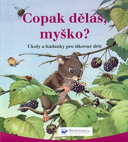 Copak děláš myško?: Úkoly a hádanky pro šikovné děti (2003)