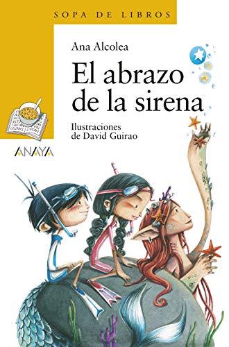 El abrazo de la sirena (LITERATURA INFANTIL - Sopa de Libros, Band 195)