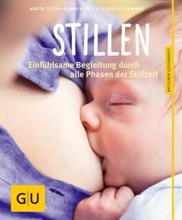 Stillen: Einfühlsame Begleitung durch alle Phasen der Stillzeit (GU Ratgeber Kinder)