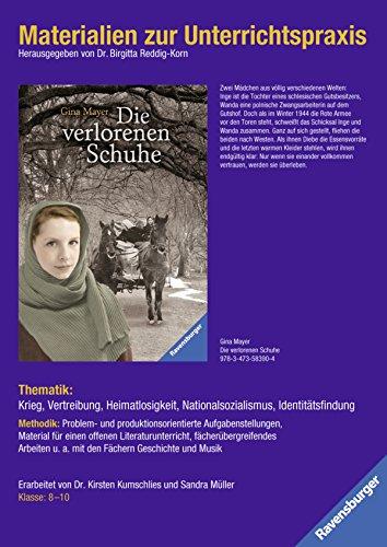 Materialien zur Unterrichtspraxis - Gina Mayer: Die verlorenen Schuhe: Thematik: Krieg, Vertreibung, Heimatlosigkeit, Nationalsozialismus, Identitätsfindung. Klasse 8-10