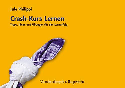 Crashkurs Lernen: Tipps, Ideen und Übungen für den Lernerfolg