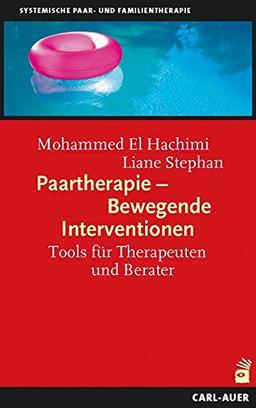 Paartherapie - Bewegende Interventionen: Tools für Therapeuten und Berater (Paar- und Familientherapie)