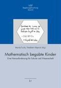 Mathematisch begabte Kinder: Eine Herausforderung für Schule und Wissenschaft