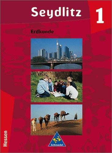 Seydlitz Erdkunde - Ausgabe 2000 für Realschulen: Seydlitz Erdkunde - Ausgabe 2003 für Realschulen in Hessen: Schülerband 1 (Klasse 5 / 6)