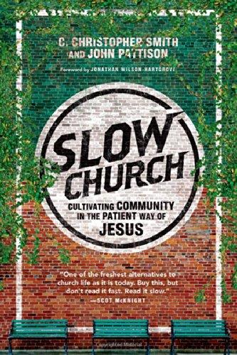 Slow Church: Cultivating Community in the Patient Way of Jesus