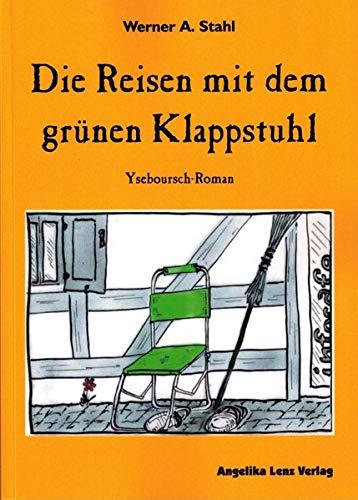 Die Reisen mit dem grünen Klappstuhl: Yseboursch-Roman