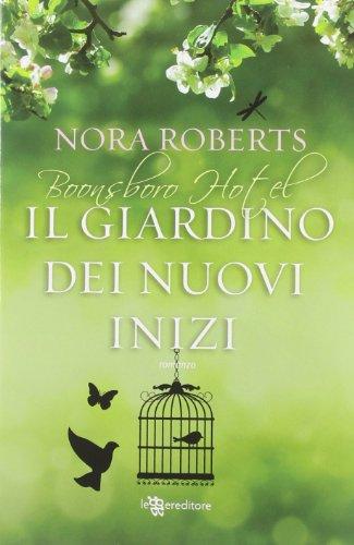 Il giardino dei nuovi inizi. Trilogia di Boonsboro Hotel