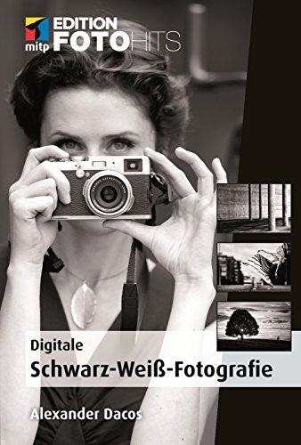 Digitale Schwarz-Weiß-Fotografie (mitp Editon FotoHits)