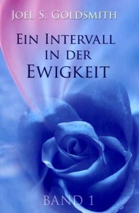 Ein Intervall in der Ewigkeit 1: Die Grundlage der Mystik