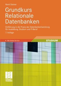 Grundkurs Relationale Datenbanken: Einführung in die Praxis der Datenbankentwicklung für Ausbildung, Studium und IT-Beruf (German Edition)