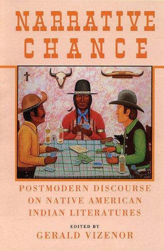 Narrative Chance: Postmodern Discourse on Native American Indian Literatures (American Indian Literature & Critical Studies)