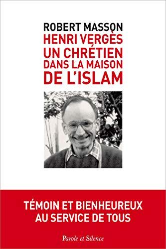 Henri Vergès, un chrétien dans la maison de l'islam