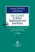 Die GmbH in Krise, Sanierung und Insolvenz: Gesellschaftsrecht, Insolvenzrecht, Steuerrecht, Arbeitsrecht, Bankrecht und Organisation bei Krisenvermeidung, Krisenbewältigung und Abwicklung