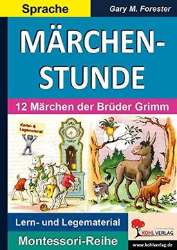 MÄRCHENSTUNDE: 12 Märchen der Brüder Grimm (Montessori-Reihe)