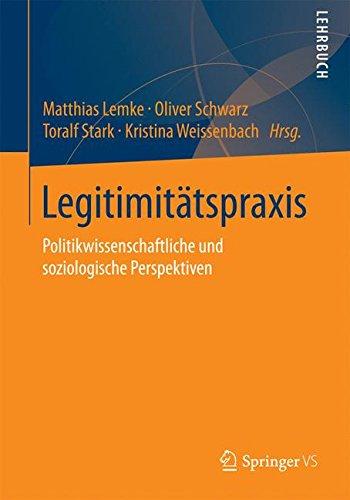 Legitimitätspraxis: Politikwissenschaftliche und soziologische Perspektiven