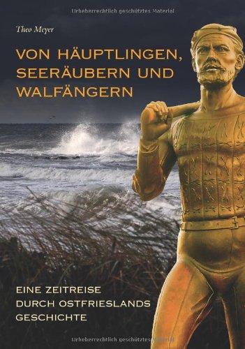 Von Häuptlingen, Seeräubern und Walfängern - Eine Zeitreise durch Ostfrieslands Geschichte