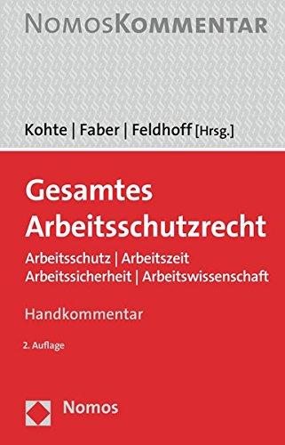 Gesamtes Arbeitsschutzrecht: Arbeitsschutz | Arbeitszeit | Arbeitssicherheit | Arbeitswissenschaft