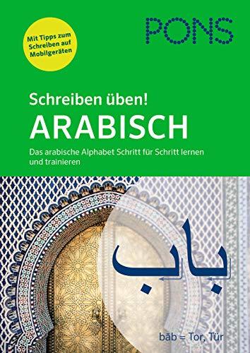 PONS Schreiben üben! Arabisch: Das arabische Alphabet Schritt für Schritt lernen und trainieren