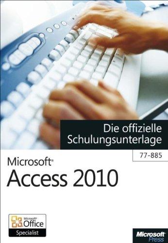 Microsoft Access 2010 - Die offizielle Schulungsunterlage für das MOS-Examen 77-885