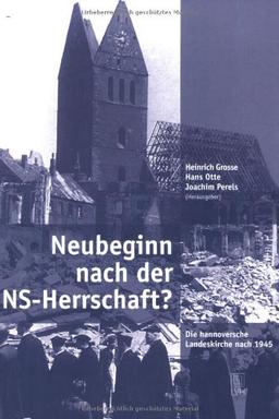 Neubeginn nach der NS-Herrschaft?: Die Hannoversche Landeskirche nach 1945