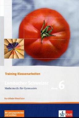 Lambacher Schweizer - Training Klassenarbeiten: Lambacher Schweizer LS Mathematik 6. Trainingsheft für Klassenarbeiten. Nordrhein-Westfalen: Schülerheft mit Lösungen. Klasse 6