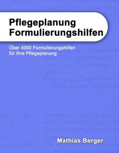 Pflegeplanung Formulierungshilfen: Über 4000 Formulierungshilfen für Ihre Pflegeplanung