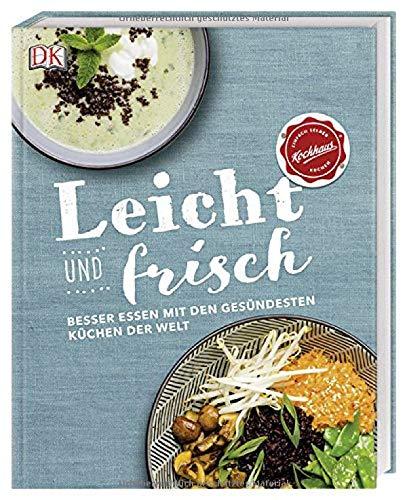 Leicht und frisch: Besser essen mit den gesündesten Küchen der Welt