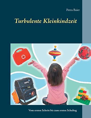 Turbulente Kleinkindzeit: Vom ersten Schritt bis zum ersten Schultag