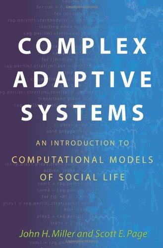 Complex Adaptive Systems: An Introduction to Computational Models of Social Life (Princeton Studies in Complexity)