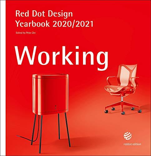 Working 2020/2021: Red Dot Design Yearbook 2020/2021 (Red Dot Design Yearbook: Living, Doing, Working, Einjoying)